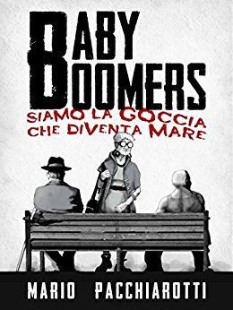 Mario Pacchiarotti - Baby Boomers