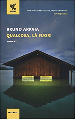 Qualcosa, là fuori – Bruno Arpaia