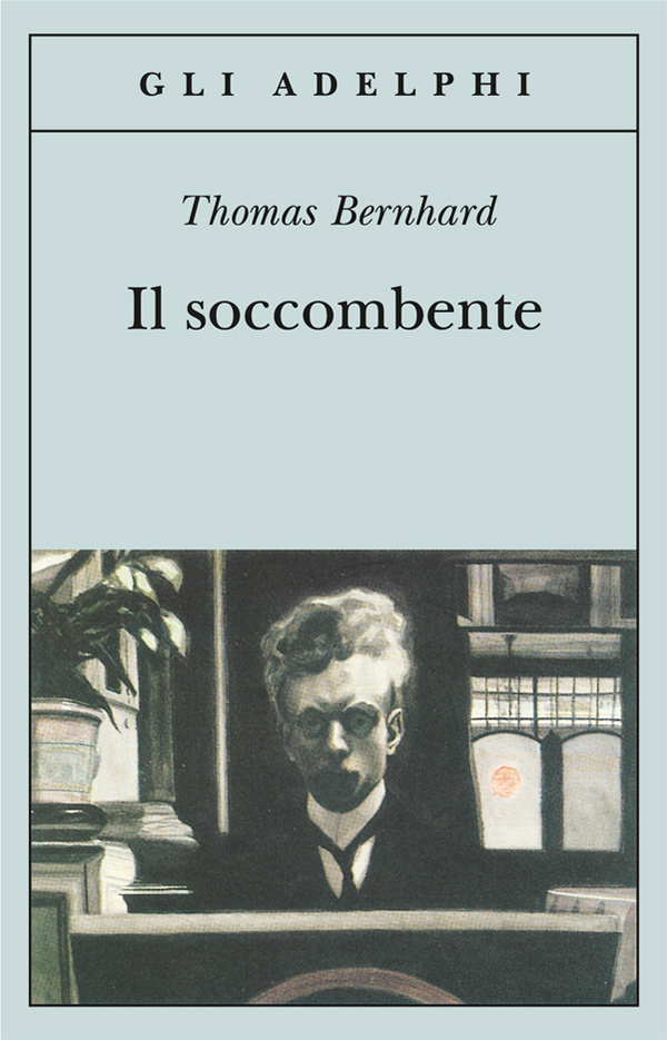 DIETRO L’ANGOLO “Il soccombente” di Thomas Bernhard