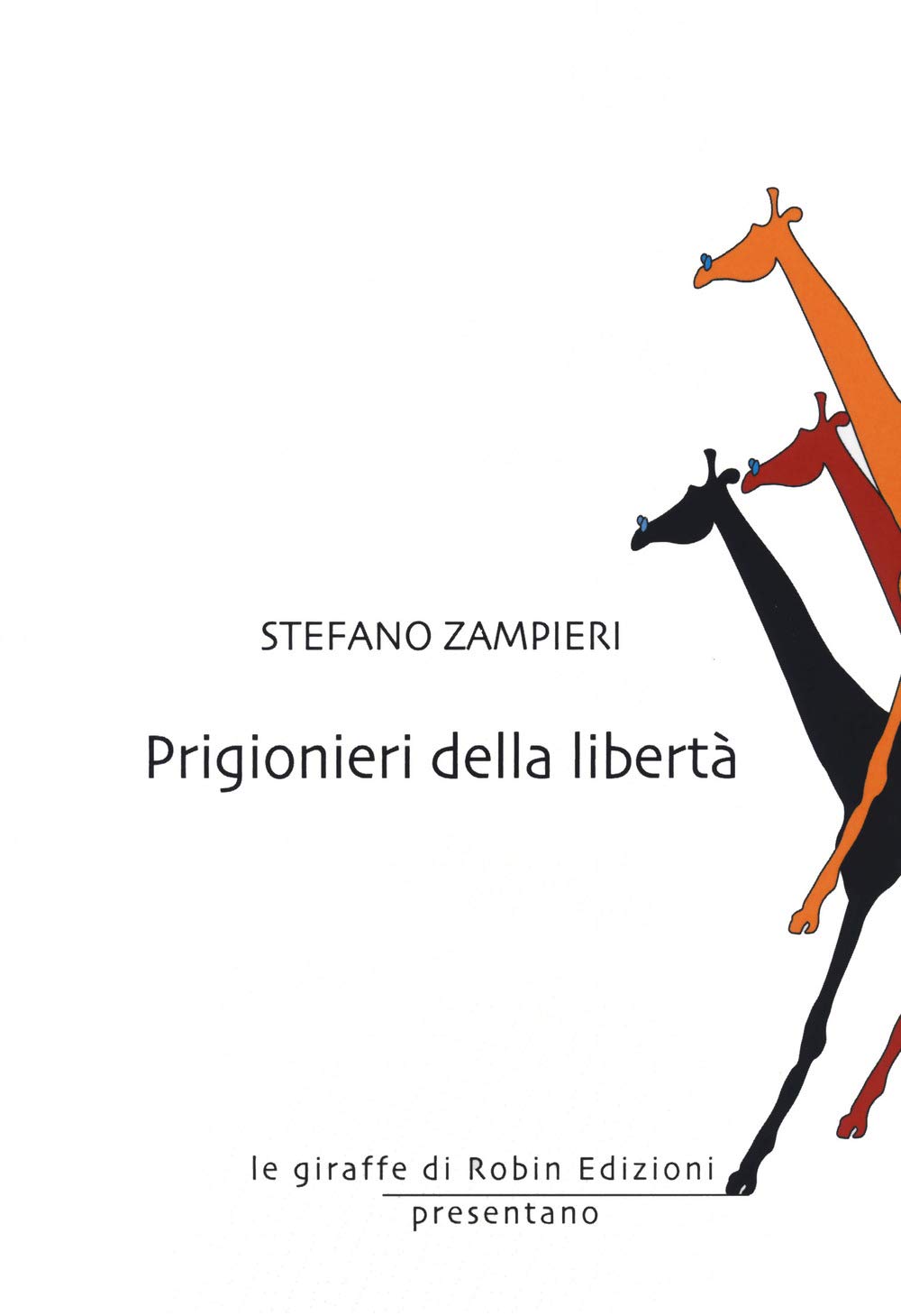 Recensione: “Prigionieri della libertà” di Stefano Zampieri.