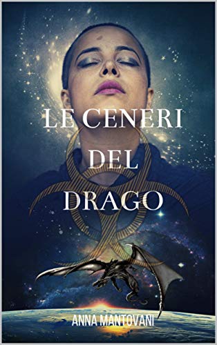 Recensione (libro) “Le ceneri del Drago” di Anna Mantovani.