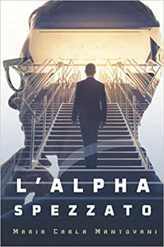 Recensione: “L’Alpha Spezzato” (Trilogia Alpha 2) di Maria Carla Mantovani.