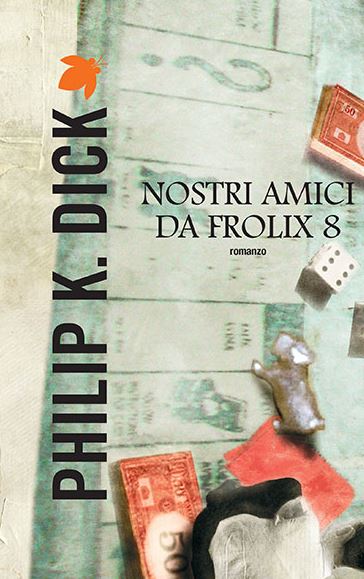 Recensione: “Nostri amici da Frolix 8” di Philip K. Dick.
