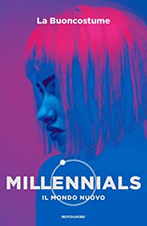 Recensione: “Millennials – Il mondo nuovo” de La Buoncostume.