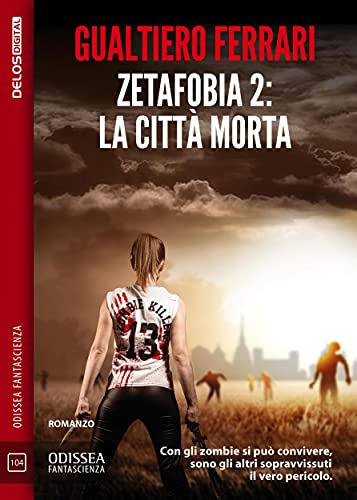Recensione: “Zetafobia 2-La città morta” di G. Ferrari.