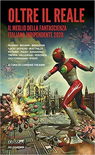 Recensione: “Oltre il reale. Il meglio della fantascienza italiana indipendente 2020” a cura di C. Treanni.