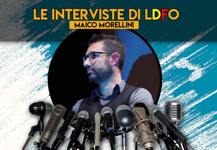 Le Interviste di LDFO: Maico Morellini