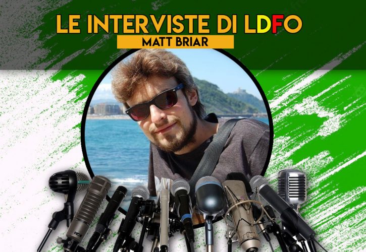 Le interviste di LDFO: Matt Briar