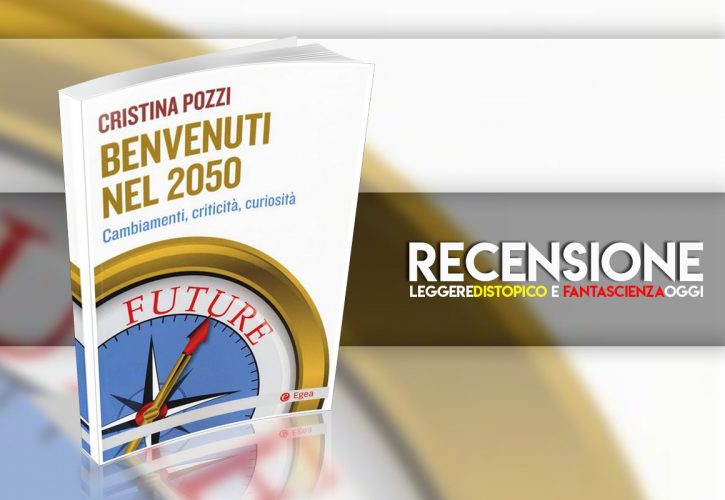 Recensione Benvenuti nel 2050 di Cristina Pozzi