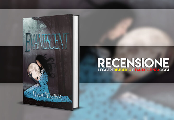 Recensione: Evanescent di Livia Pessina